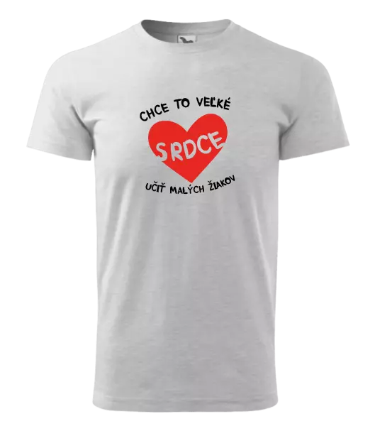 Pánske tričko Chce to veľké srdce, učit malých žiakov