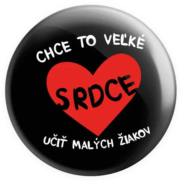 Placka Chce to veľké srdce, učit malých žiakov