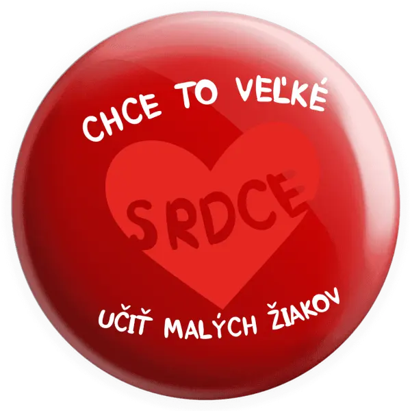 Placka Chce to veľké srdce, učit malých žiakov