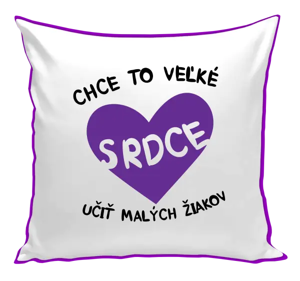 Vankúš Chce to veľké srdce, učit malých žiakov