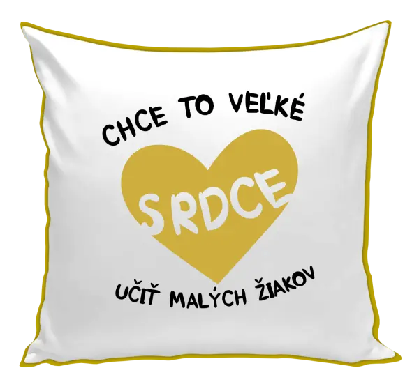 Vankúš Chce to veľké srdce, učit malých žiakov