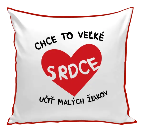Vankúš Chce to veľké srdce, učit malých žiakov