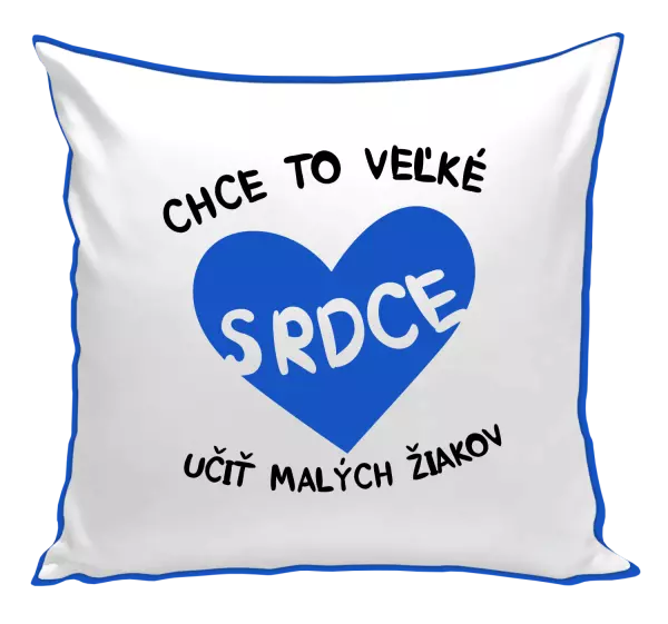 Vankúš Chce to veľké srdce, učit malých žiakov