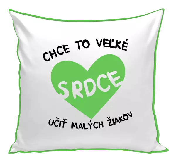 Vankúš Chce to veľké srdce, učit malých žiakov