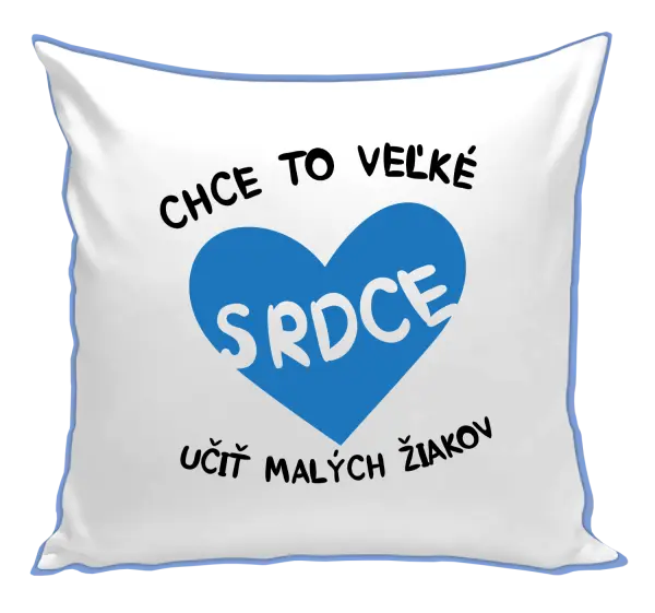 Vankúš Chce to veľké srdce, učit malých žiakov