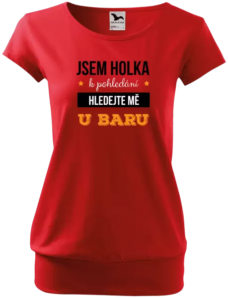 Dámské tričko Jsem holka k pohledání, hledejte mě u baru