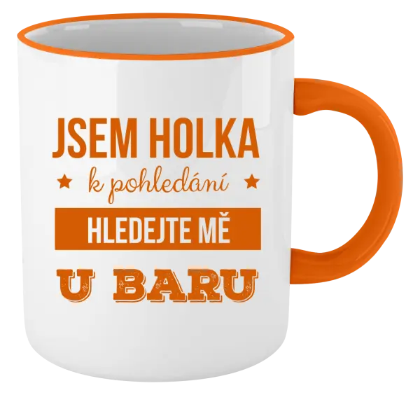 Hrnek Jsem holka k pohledání, hledejte mě u baru