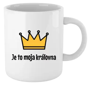 Hrnček Je to moja kráľovna