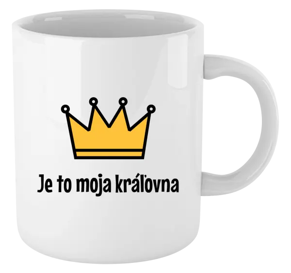 Hrnček Je to moja kráľovna