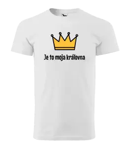 Pánske tričko Je to moja kráľovna