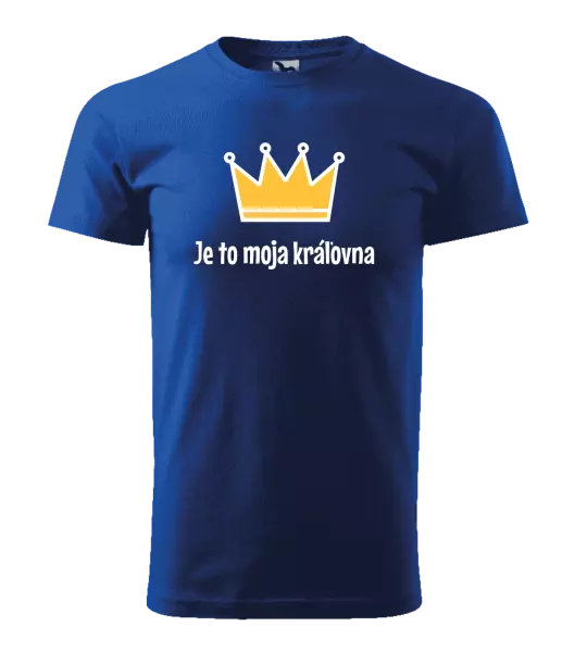 Pánske tričko Je to moja kráľovna