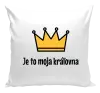 Vankúš Je to moja kráľovna