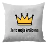 Vankúš Je to moja kráľovna