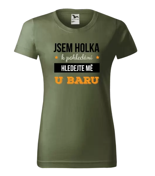 Dámské tričko Jsem holka k pohledání, hledejte mě u baru