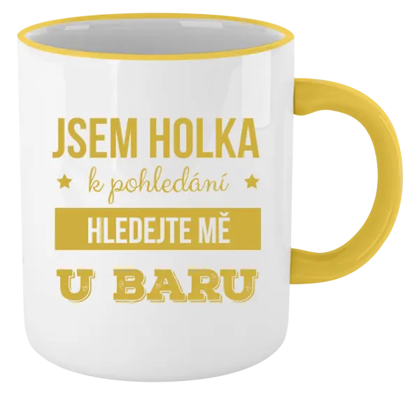 Hrnek Jsem holka k pohledání, hledejte mě u baru