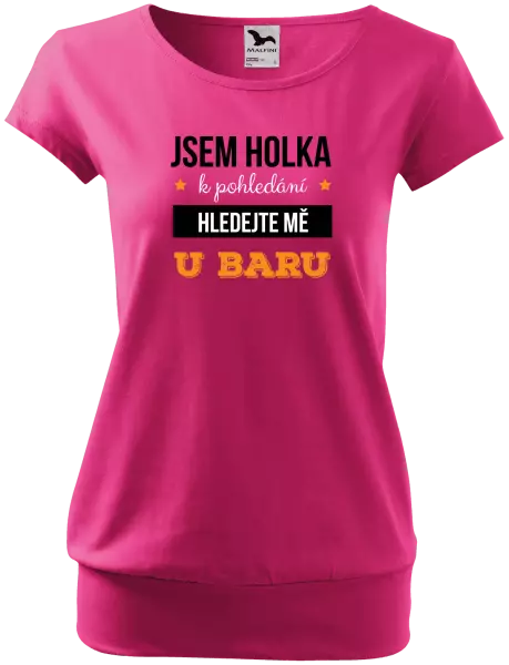 Dámské tričko Jsem holka k pohledání, hledejte mě u baru