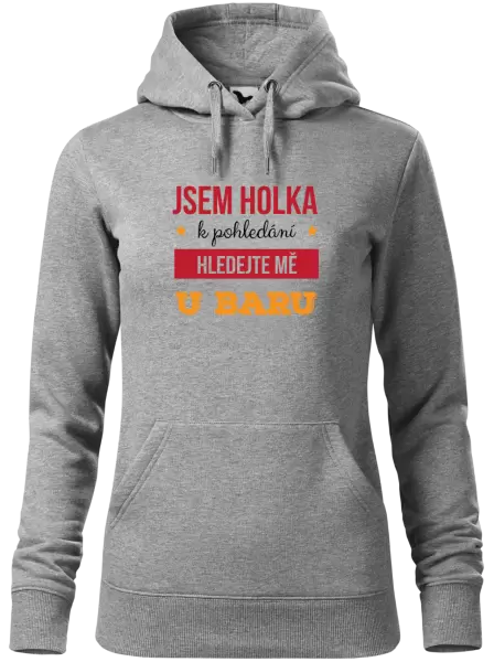 Dámská mikina Jsem holka k pohledání, hledejte mě u baru