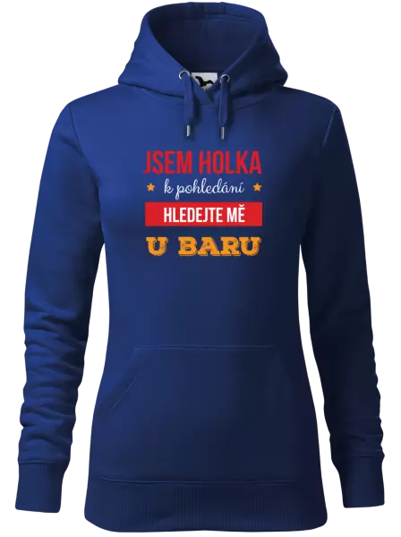 Dámská mikina Jsem holka k pohledání, hledejte mě u baru