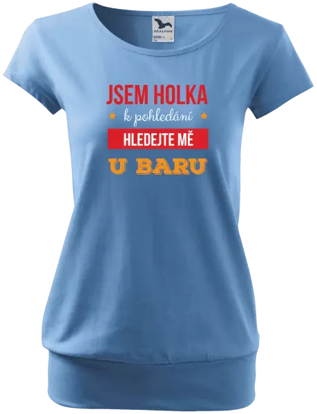 Dámské tričko Jsem holka k pohledání, hledejte mě u baru