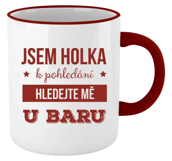 Hrnek Jsem holka k pohledání, hledejte mě u baru