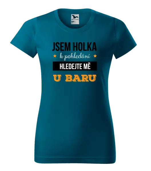Dámské tričko Jsem holka k pohledání, hledejte mě u baru