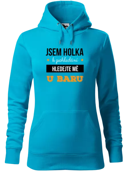 Dámská mikina Jsem holka k pohledání, hledejte mě u baru