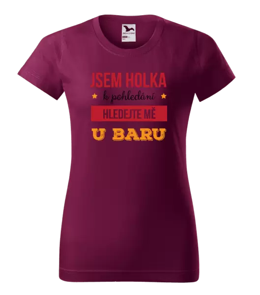Dámské tričko Jsem holka k pohledání, hledejte mě u baru