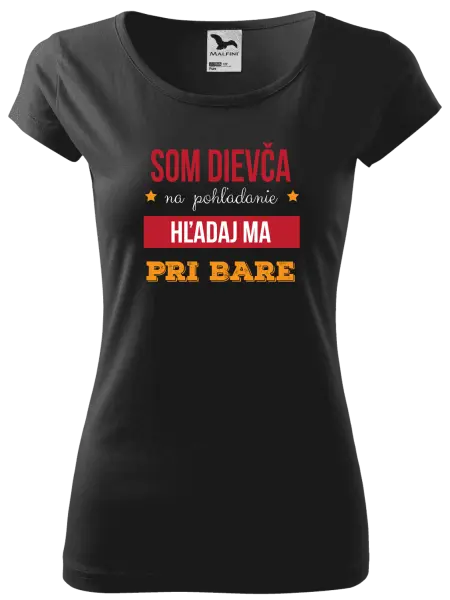 Dámske tričko Som dievča na pohľadanie, hľadaj ma pri bare