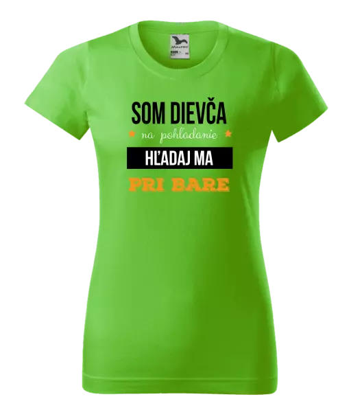 Dámske tričko Som dievča na pohľadanie, hľadaj ma pri bare