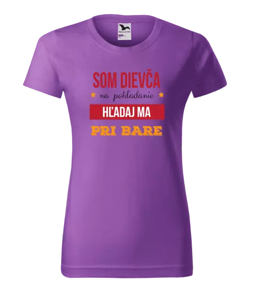 Dámske tričko Som dievča na pohľadanie, hľadaj ma pri bare