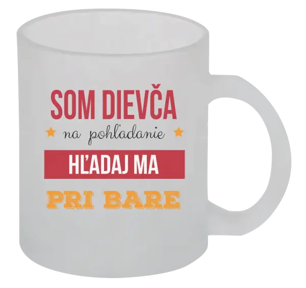 Hrnček Som dievča na pohľadanie, hľadaj ma pri bare