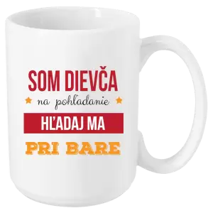 Hrnček Som dievča na pohľadanie, hľadaj ma pri bare