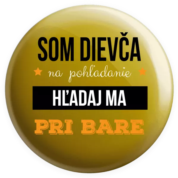 Placka Som dievča na pohľadanie, hľadaj ma pri bare