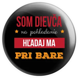 Placka Som dievča na pohľadanie, hľadaj ma pri bare