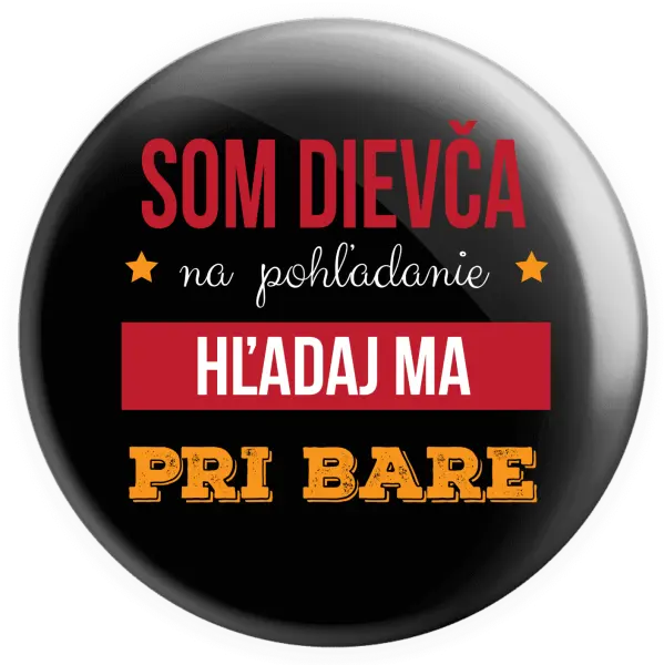 Placka Som dievča na pohľadanie, hľadaj ma pri bare