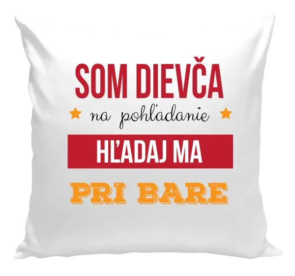 Vankúš Som dievča na pohľadanie, hľadaj ma pri bare