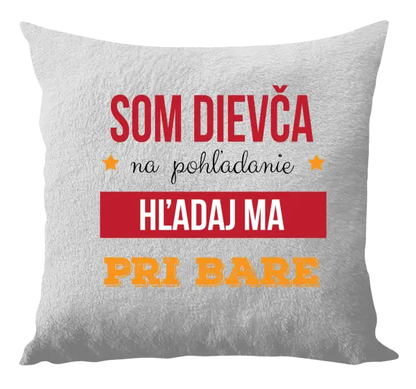 Vankúš Som dievča na pohľadanie, hľadaj ma pri bare