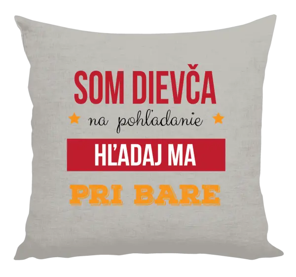 Vankúš Som dievča na pohľadanie, hľadaj ma pri bare