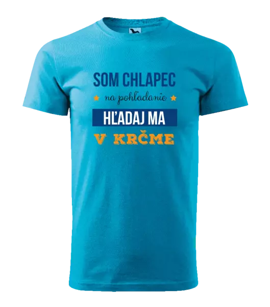 Pánske tričko Som chlapec na pohľadanie, hľadaj ma v krčme