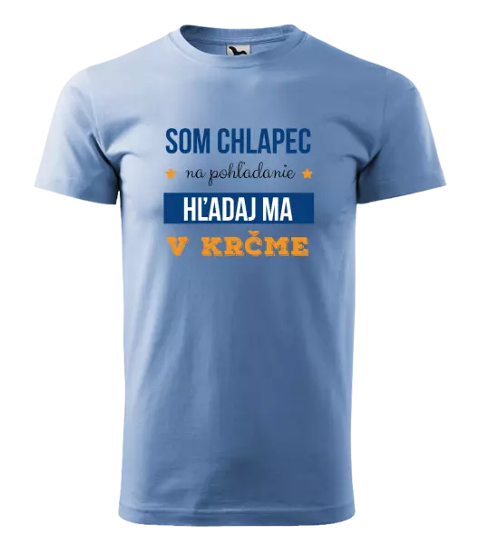 Pánske tričko Som chlapec na pohľadanie, hľadaj ma v krčme