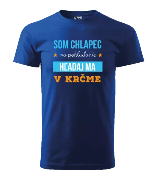 Pánske tričko Som chlapec na pohľadanie, hľadaj ma v krčme