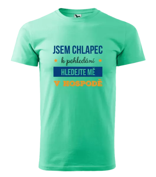 Pánské tričko Jsem chlapec k pohledání, hledejte mě v hospodě