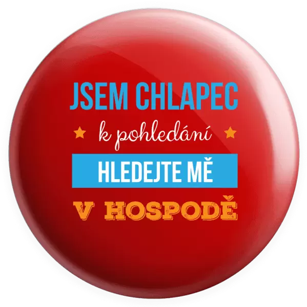 Placka Jsem chlapec k pohledání, hledejte mě v hospodě