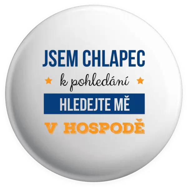 Placka Jsem chlapec k pohledání, hledejte mě v hospodě