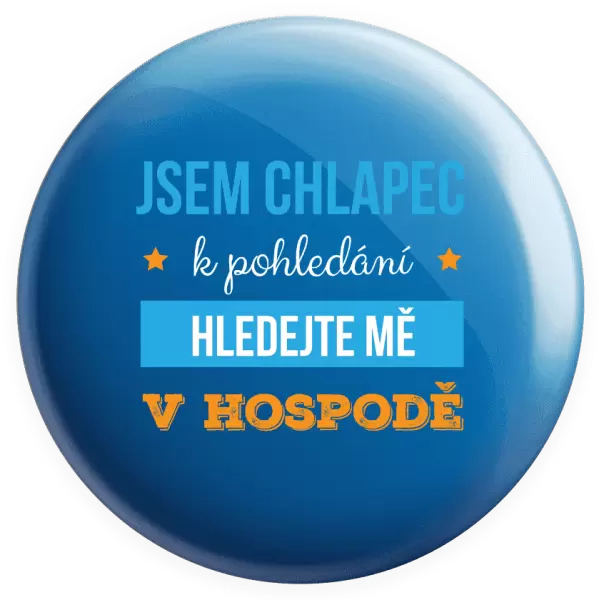 Placka Jsem chlapec k pohledání, hledejte mě v hospodě