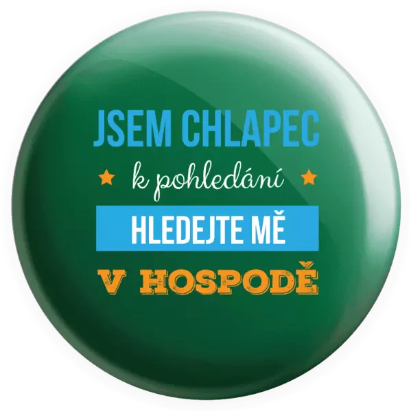 Placka Jsem chlapec k pohledání, hledejte mě v hospodě