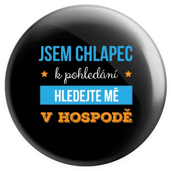 Placka Jsem chlapec k pohledání, hledejte mě v hospodě