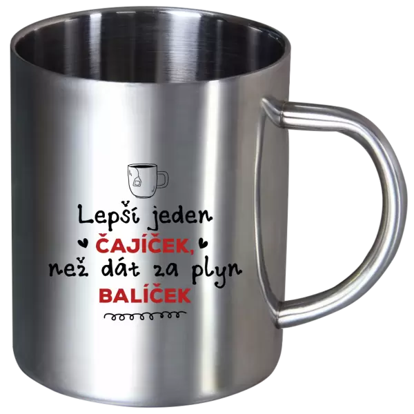 Nerezový hrnek Lepší jeden čajíček, než dát za plyn balíček