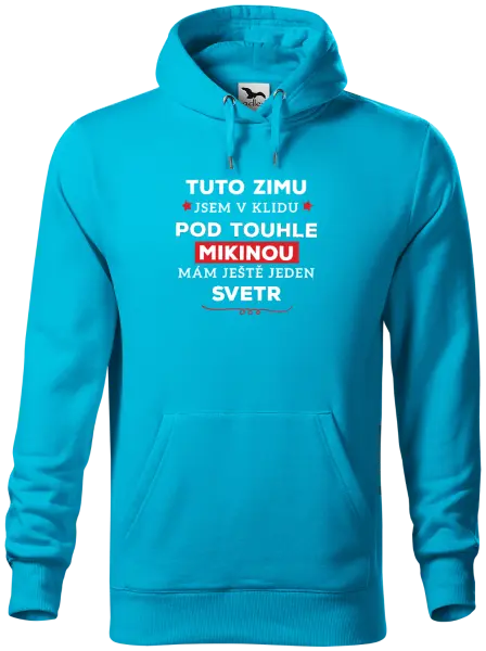Pánská mikina Tuto zimu jsem v klidu, pod touhle mikinou mám ještě jeden svetr