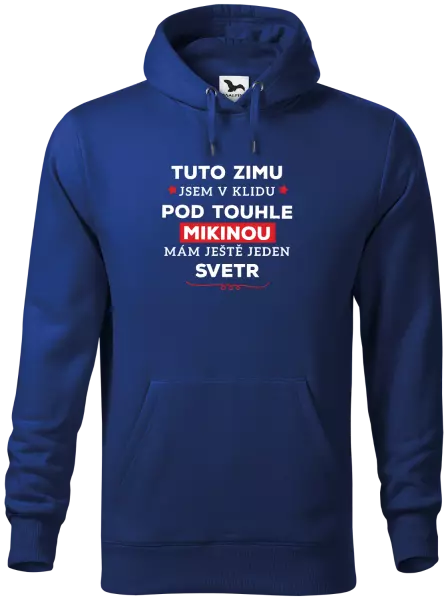 Pánská mikina Tuto zimu jsem v klidu, pod touhle mikinou mám ještě jeden svetr
